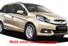 Pas di Hati Nyaman dan Aman Digunakan! 7 Mobil Ini Cocok Banget untuk Ibu Rumah Tangga!