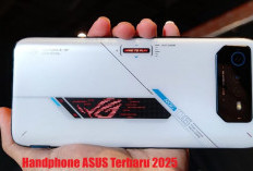 Pilihan Terbaik Handphone ASUS Terbaru 2025! Spesifikasi dijamin Memukau!