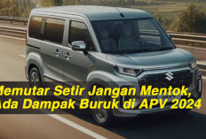 Memutar Setir Jangan Mentok, Ada Dampak Buruk di APV 2024 