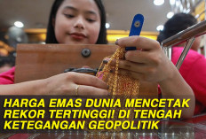 Harga Emas Dunia Mencetak Rekor Tertinggi! Di Tengah Ketegangan Geopolitik