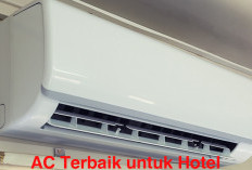 Cari AC Terbaik untuk Hotel, Ini Rekomendasinya! Dijamin Tamu Betah Menginap!