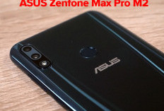 Mencuri Perhatian, Ini Fitur Unggulan ASUS Zenfone Max Pro M2, yang Bikin Kamu Jatuh Hati