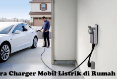 Ingin Charger Mobil Listrik di Rumah, Tapi Masih Bingung dengan Peralatan dan Caranya? Simak Aja di Sini