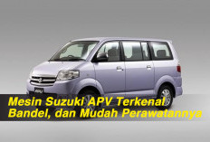 Mesin Suzuki APV Terkenal Bandel dan Mudah Perawatannya  