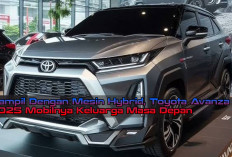 Tampil Dengan Mesin Hybrid, Toyota Avanza 2025 Mobilnya Keluarga Masa Depan 