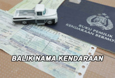 Ingin Melakukan Balik Nama Kendaraan? Yuk Simak Syarat dan Prosedurnya di Sini!