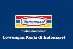 Buruan Daftar! Lowongan Kerja di Indomaret, Intip Posisi dan Persyaratannya!